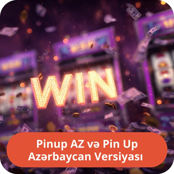 Pinup AZ və Pin Up Azərbaycan Versiyası